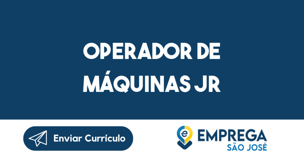 Operador de Máquinas Jr 1