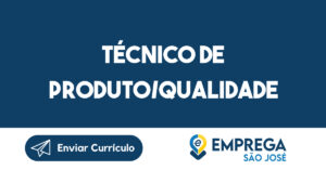 Técnico de Produto/Qualidade 1