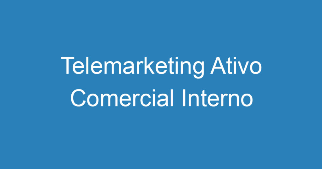 Telemarketing Ativo Comercial Interno Home Office 1