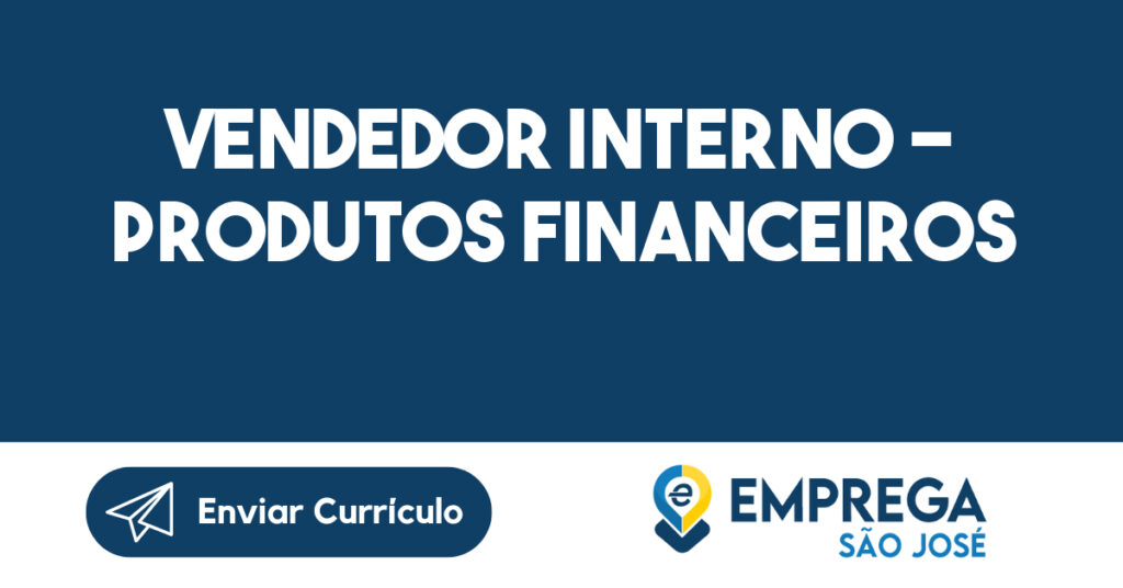 Vendedor Interno - Produtos Financeiros 1