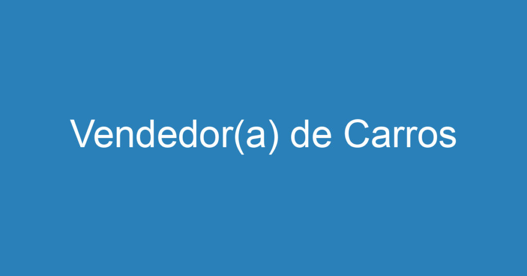 Vendedor(a) de Carros 1