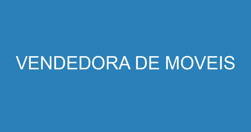 VENDEDORA DE MOVEIS 1