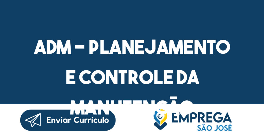 ADM - PLANEJAMENTO E CONTROLE DA MANUTENÇÃO 1