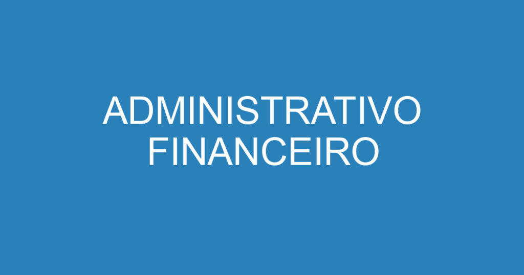 ADMINISTRATIVO FINANCEIRO 1