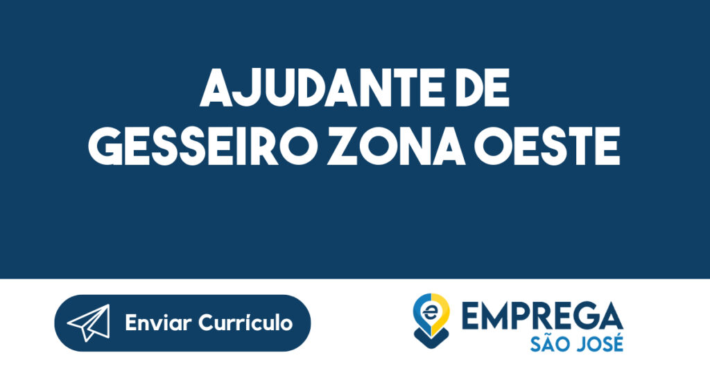 Ajudante de Gesseiro Zona Oeste-São José dos Campos - SP 1