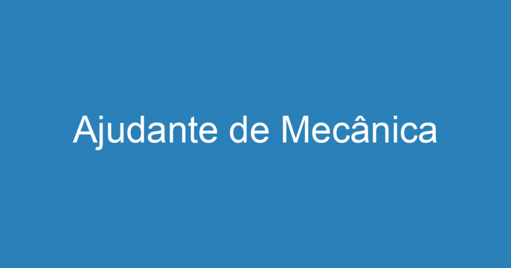 Ajudante de Mecânica 1