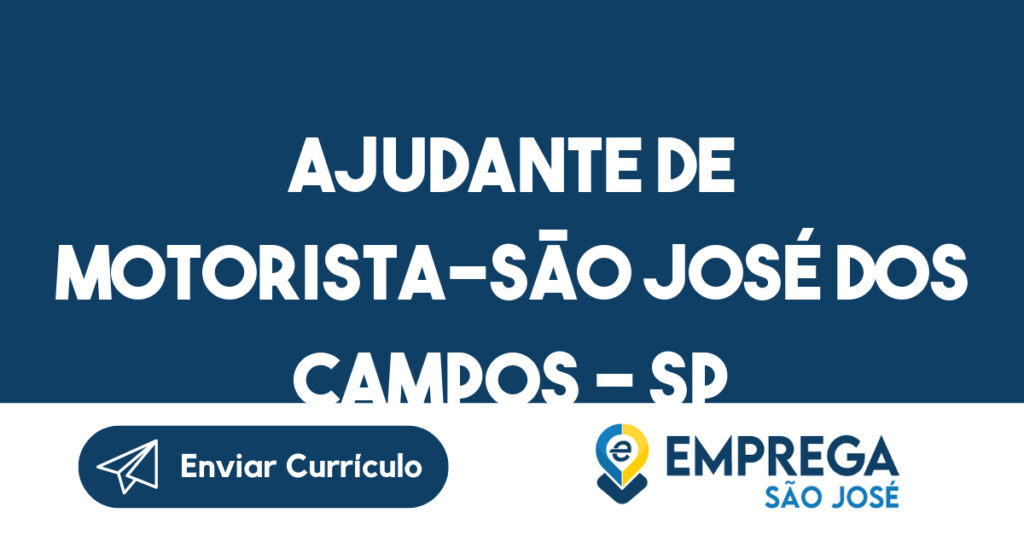 Ajudante de Motorista-São José dos Campos - SP 1