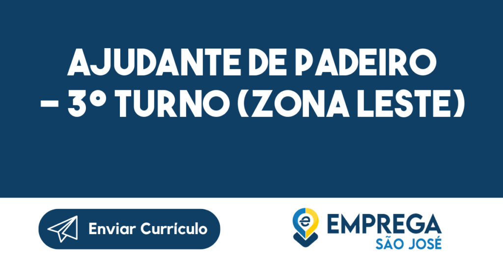 Ajudante de Padeiro – 3º turno (ZONA LESTE) 1