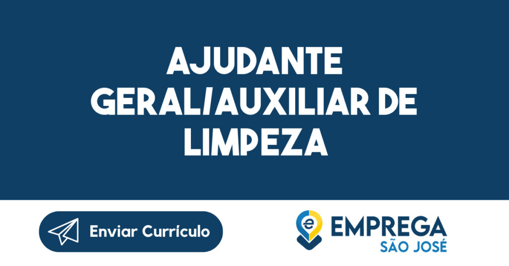 AJUDANTE GERAL/AUXILIAR DE LIMPEZA 1