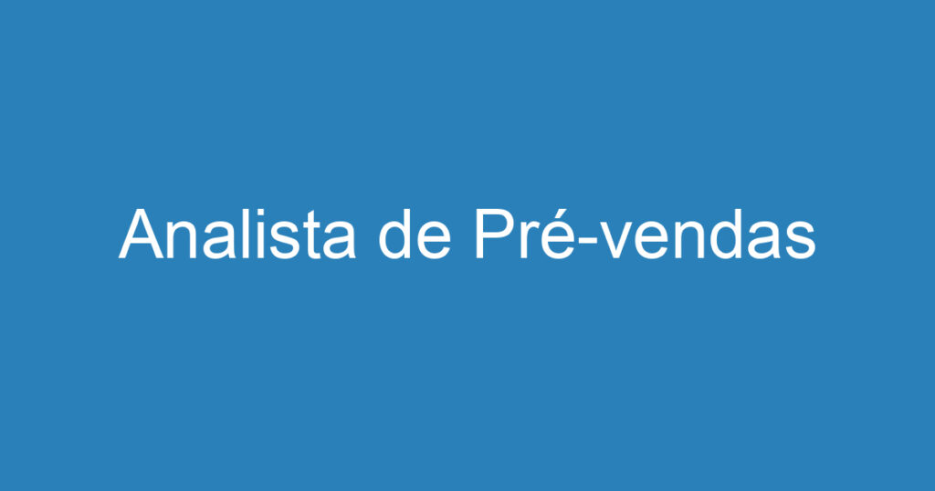 Analista de Pré-vendas 1