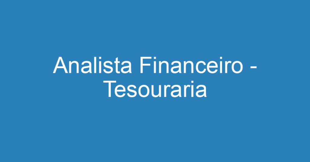 Analista Financeiro - Tesouraria 1