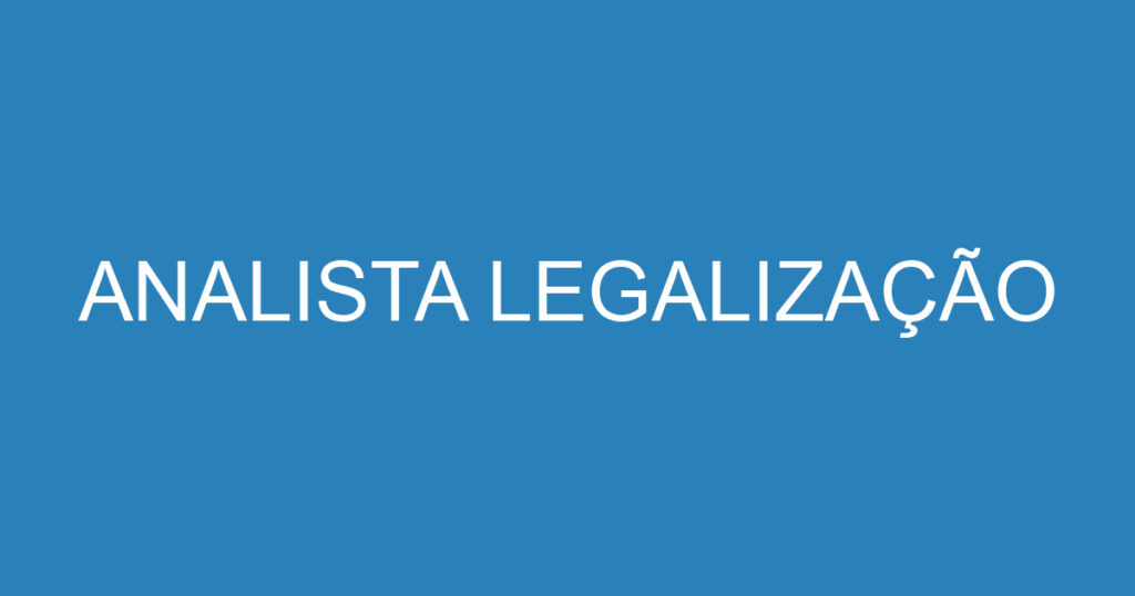 ANALISTA LEGALIZAÇÃO 1