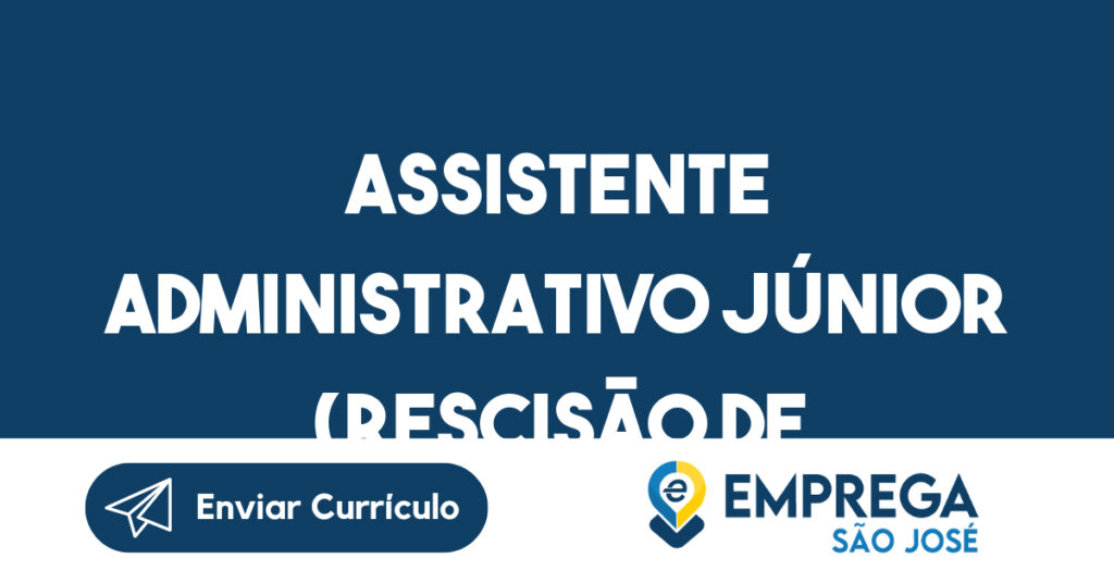 Assistente Administrativo Júnior (Rescisão de contratos) 1