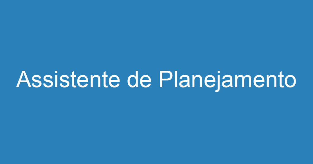 Assistente de Planejamento 1