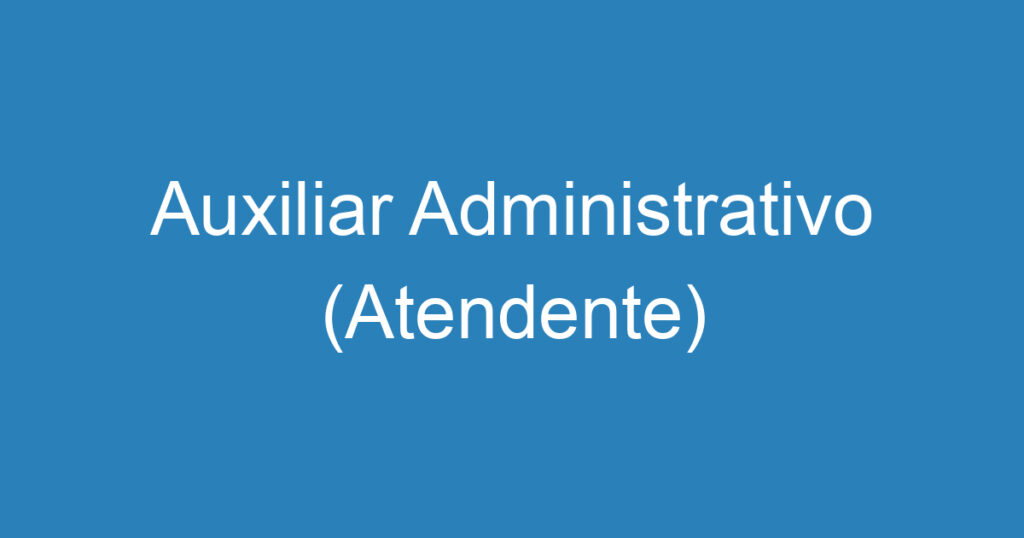 Auxiliar Administrativo (Atendente)-São José dos Campos - SP 1