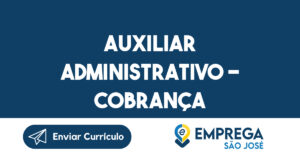 Auxiliar Administrativo - Cobrança-São José dos Campos - SP 2