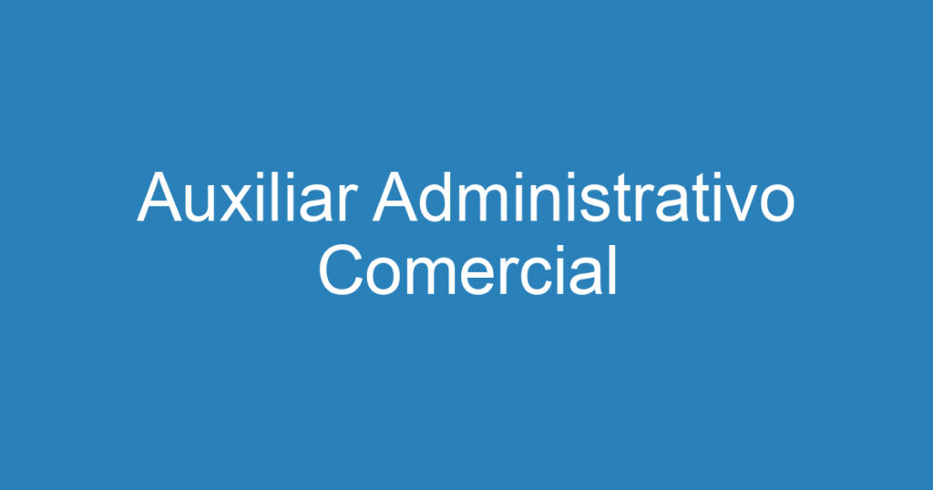 Auxiliar Administrativo Comercial 1