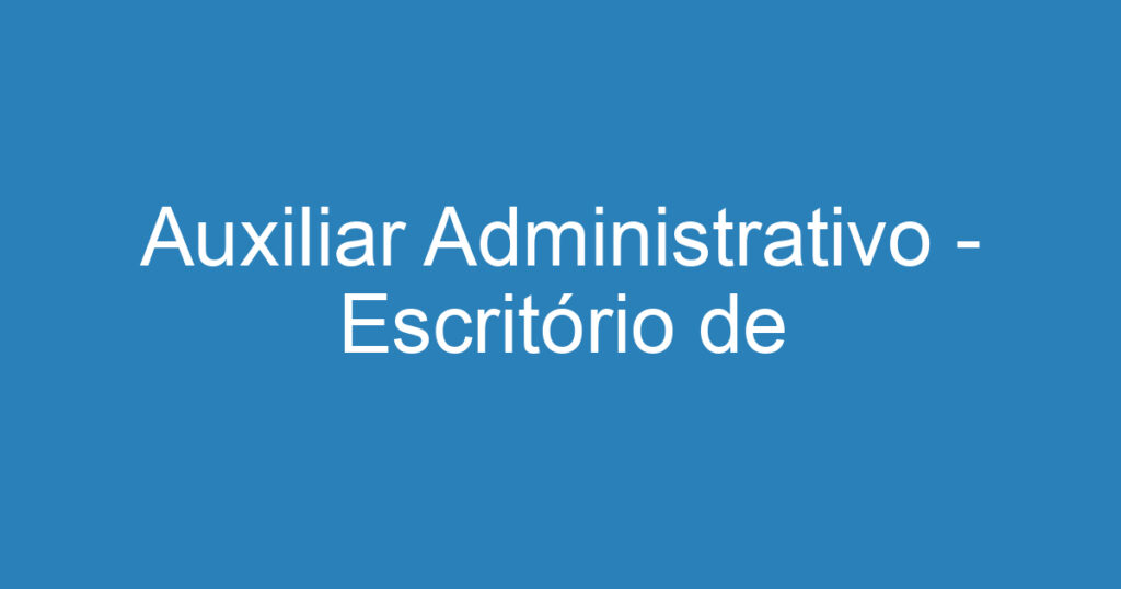 Auxiliar Administrativo - Escritório de Contabilidade 1