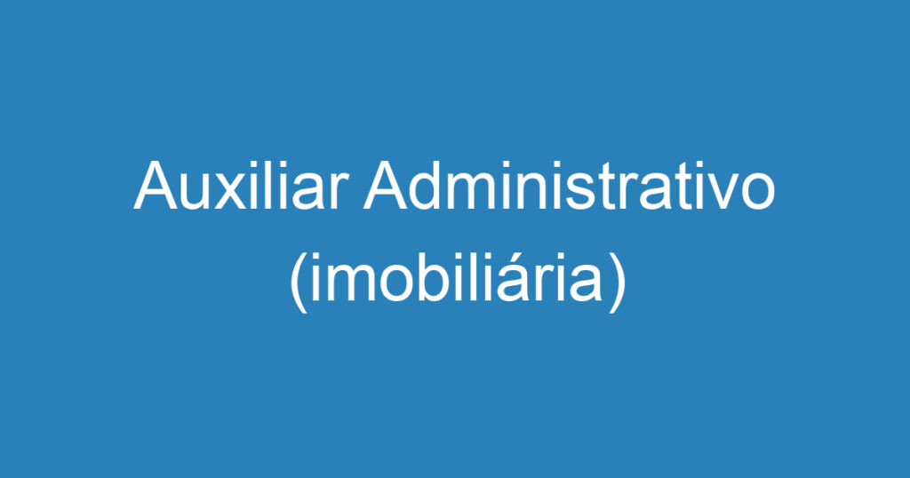 Auxiliar Administrativo (imobiliária) 1