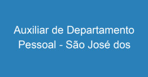 Auxiliar de Departamento Pessoal - São José dos Campos 11