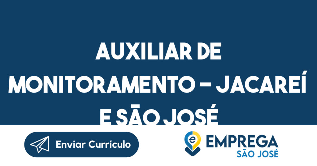 Auxiliar de Monitoramento - Jacareí e São José dos Campos 1