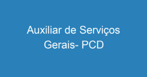Auxiliar de Serviços Gerais- PCD 5