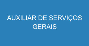 AUXILIAR DE SERVIÇOS GERAIS 13