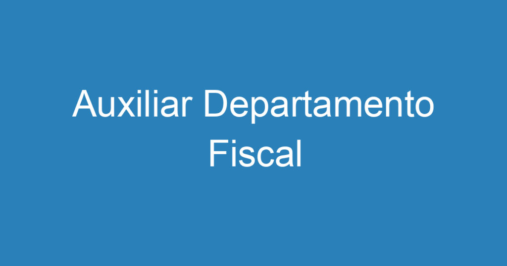 Auxiliar Departamento Fiscal 1