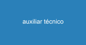 auxiliar técnico 3