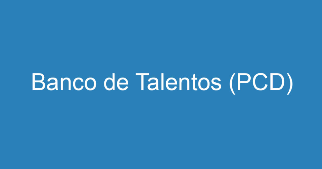 Banco de Talentos (PCD) 1