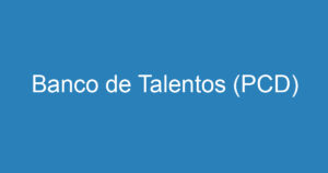 Banco de Talentos (PCD) 6