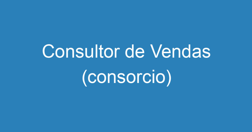 Consultor de Vendas (consorcio) 1