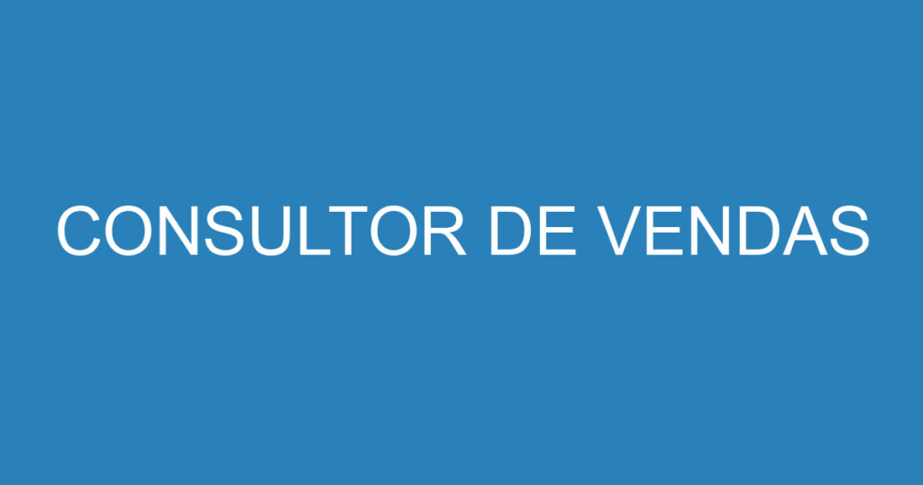 CONSULTOR DE VENDAS 1