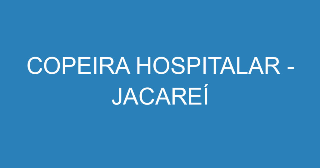 COPEIRA HOSPITALAR - JACAREÍ 1