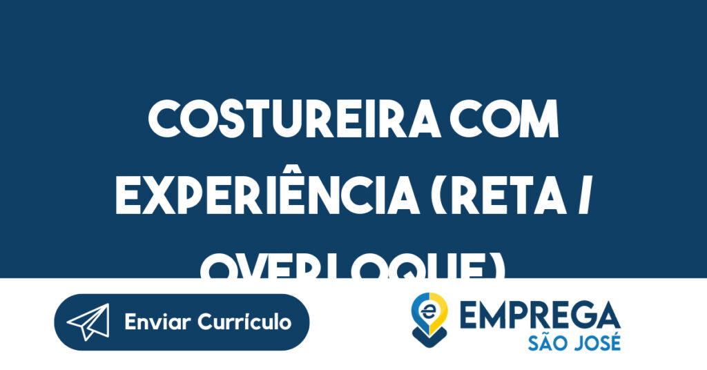 Costureira com experiência (Reta / Overloque)-São José dos Campos - SP 1