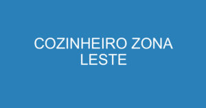 COZINHEIRO ZONA LESTE 10