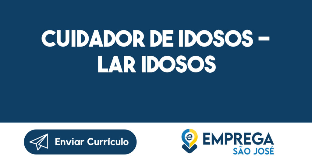 CUIDADOR DE IDOSOS - LAR IDOSOS 1