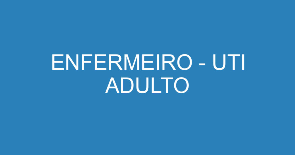 ENFERMEIRO - UTI ADULTO 1