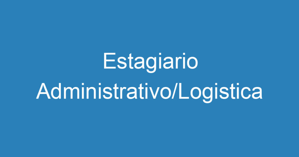 Estagiario Administrativo/Logistica 1