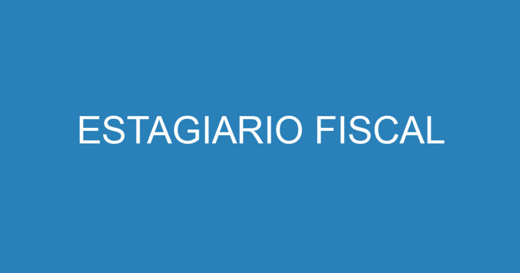 ESTAGIARIO FISCAL 1