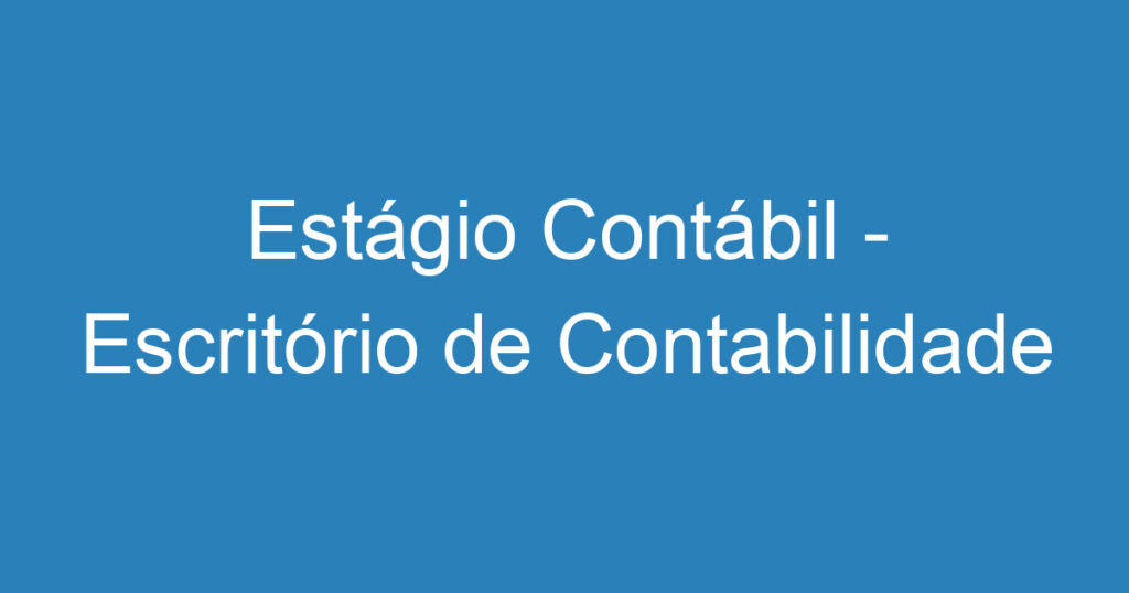 Estágio Contábil - Escritório de Contabilidade 1