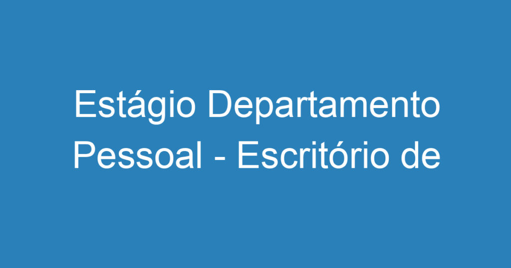 Estágio Departamento Pessoal - Escritório de Contabilidade 1