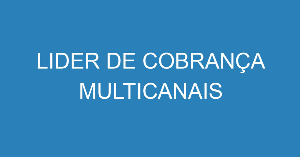 LIDER DE COBRANÇA MULTICANAIS 1