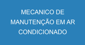 MECANICO DE MANUTENÇÃO EM AR CONDICIONADO 13