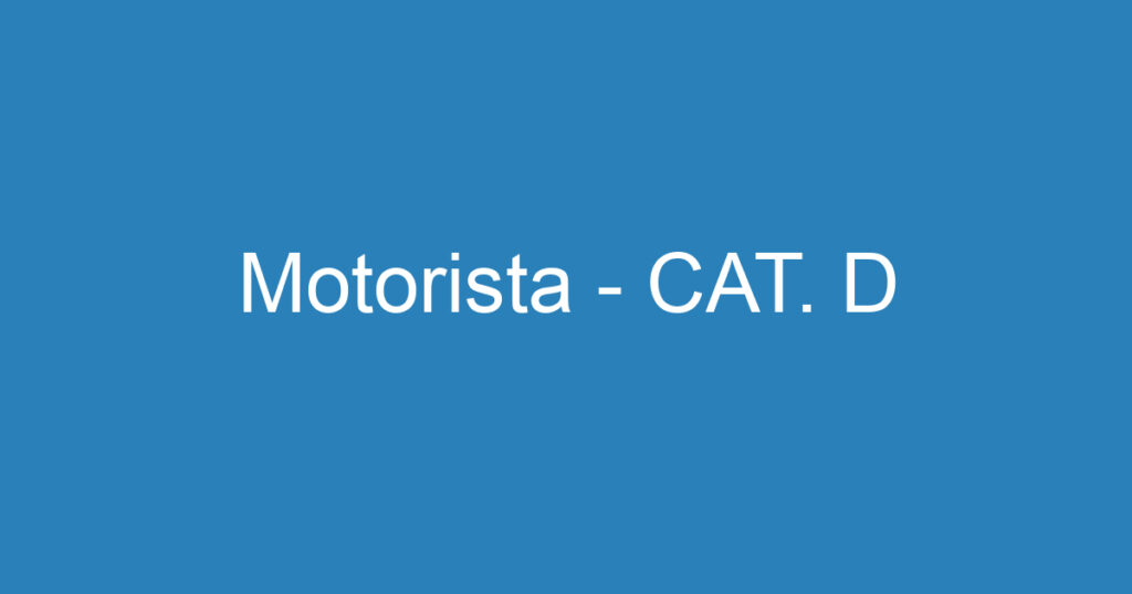 Motorista - CAT. D 1