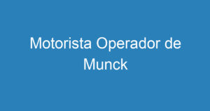 Motorista Operador de Munck 4