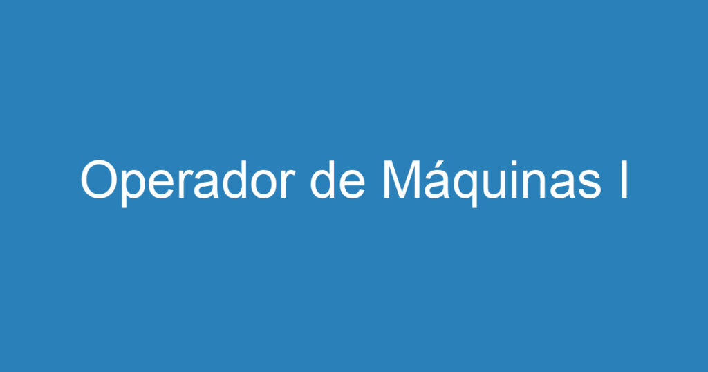 Operador de Máquinas I 1