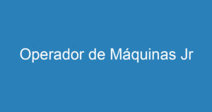 Operador de Máquinas Jr 10