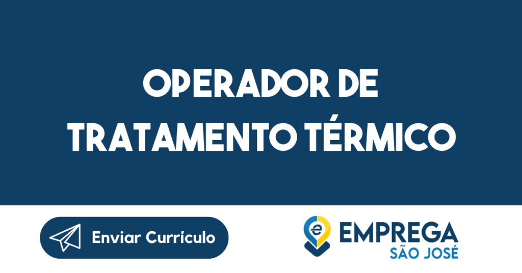 Operador de Tratamento Térmico 1