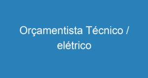 Orçamentista Técnico / elétrico 5